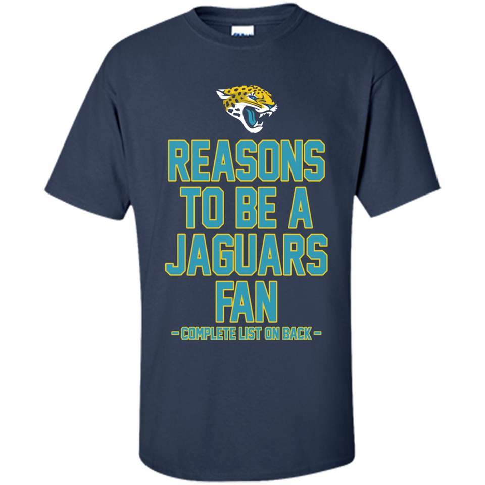 Reasons to be a Jacksonville Jaguars Fan Complete List on Back - Shirt