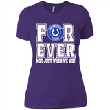 Indianapolis Colts Forever For ever not just when we win - Ladies' Boyfriend T-Shirt