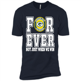 Green Bay Packers Forever For ever not just when we win - Premium Short Sleeve T-Shirt