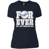Los Angeles Dodgers Forever For ever not just when we win - Ladies' Boyfriend T-Shirt