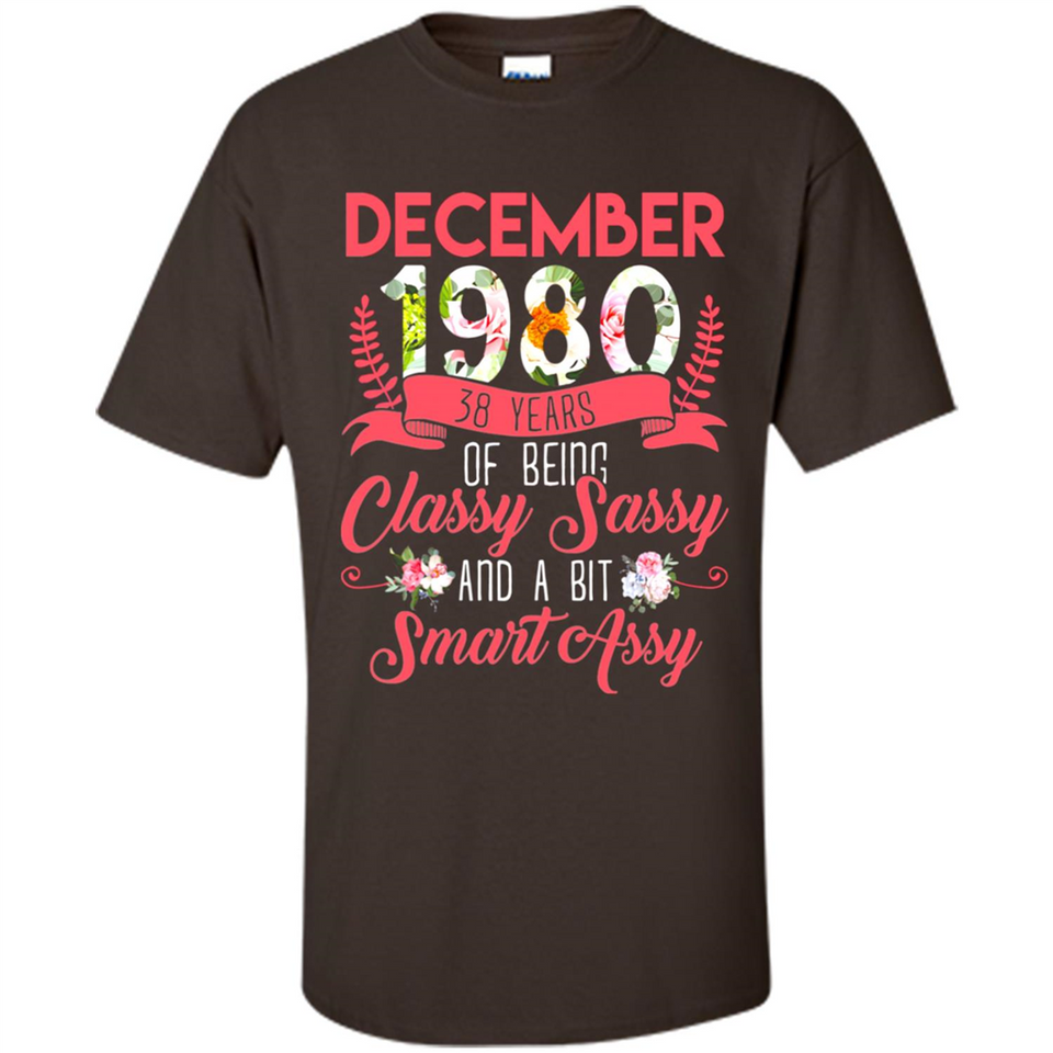December 1980 38 Years Of Being Classy Sassy - Shirt