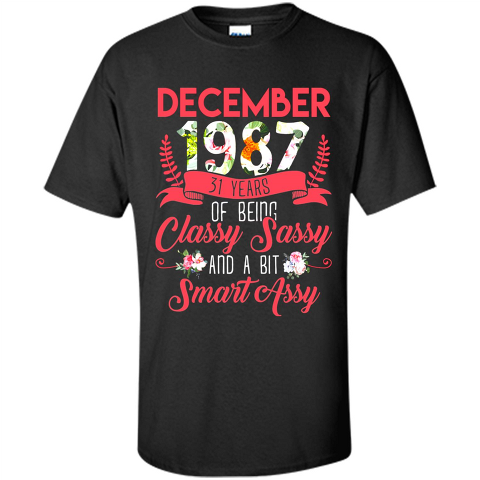 December 1987 31 Years Of Being Classy Sassy - Shirt