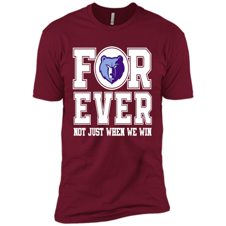 Memphis Grizzlies Forever For ever not just when we win - Premium Short Sleeve T-Shirt