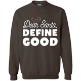 Dear Santa Define Good Christmas - Sweatshirt