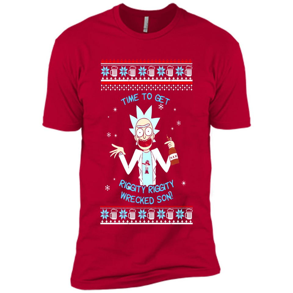 Rick and Morty Time to get Riggity Riggity Wrecked Son Christmas sweater - Premium Short Sleeve T-Shirt