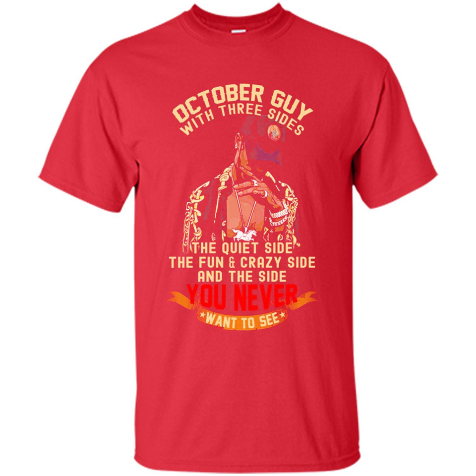 October Guy With Three Sides Quiet Fun Crazy - Shirt
