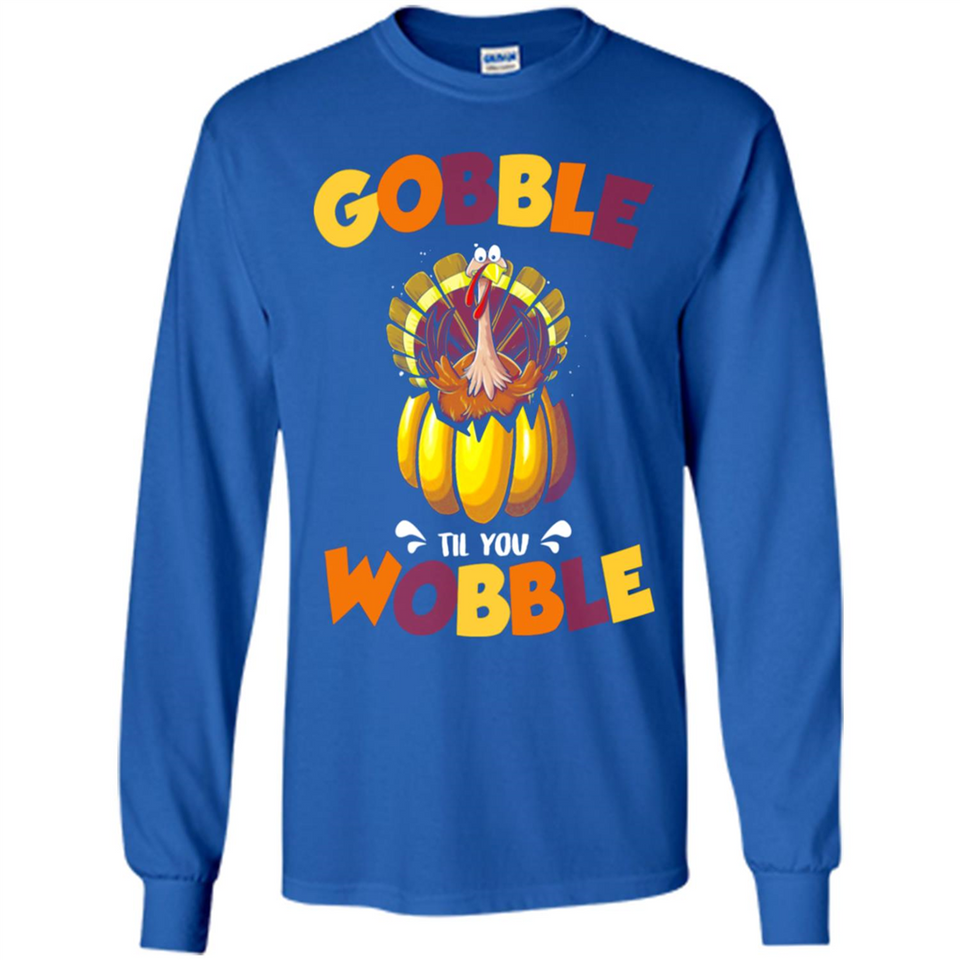 Gobble Til You Wobble Funny Thanksgiving Day Turkey