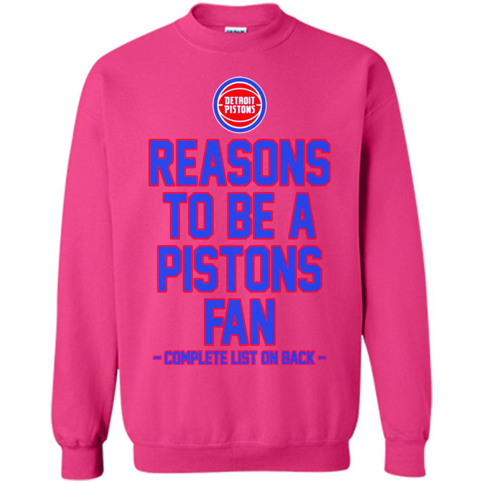 Reasons to be a Detroit Pistons Fan Complete List on Back - Sweatshirt