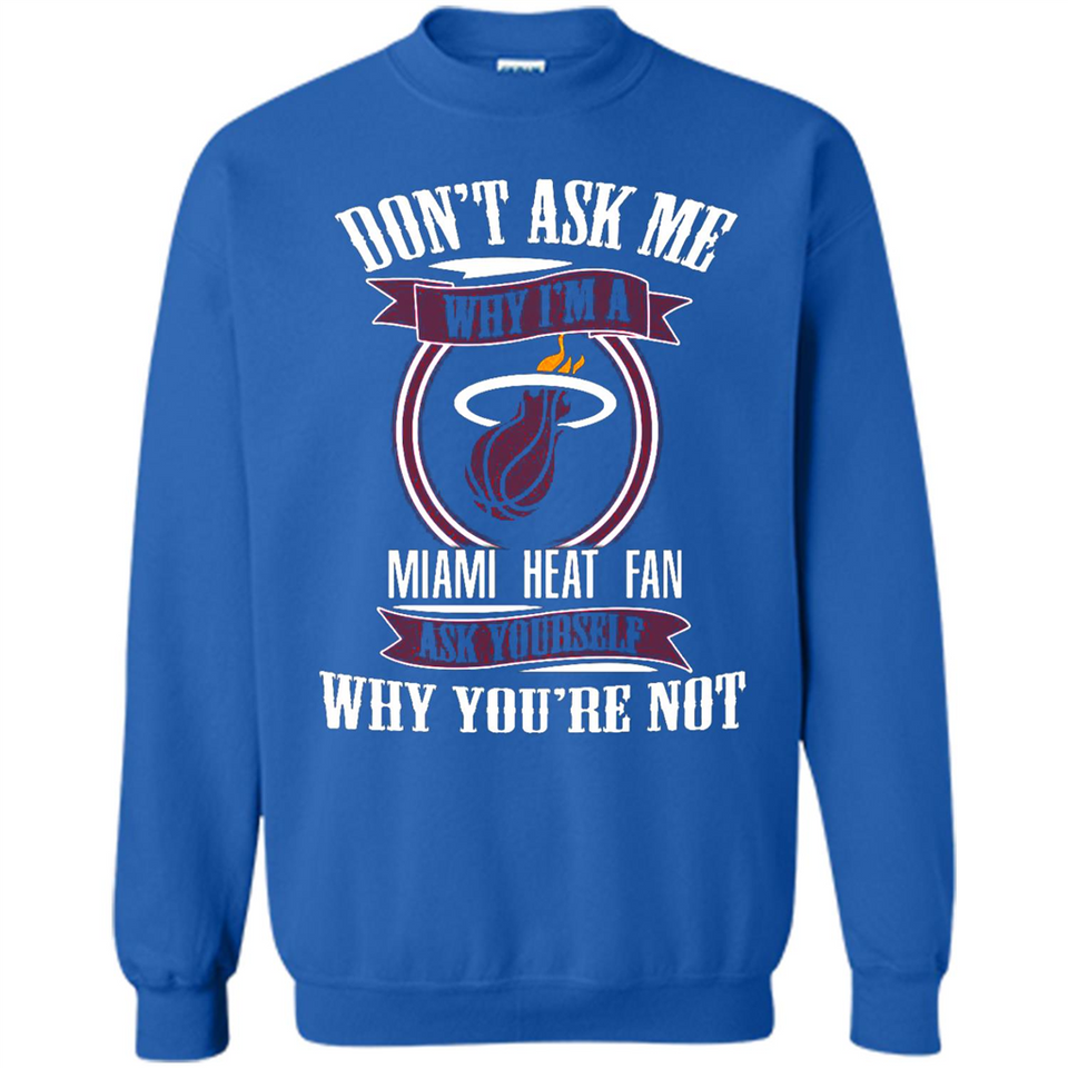 Don't Ask Me Why I'm A Miami Heat Fan Ask Yourself