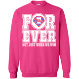 Philadelphia Phillies Forever For ever not just when we win - Sweatshirt