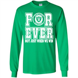 Oakland Raiders Forever For ever not just when we win - Long Sleeve T-Shirt