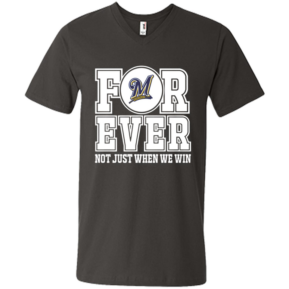 Milwaukee Brewers Forever For ever not just when we win - Men's V-Neck