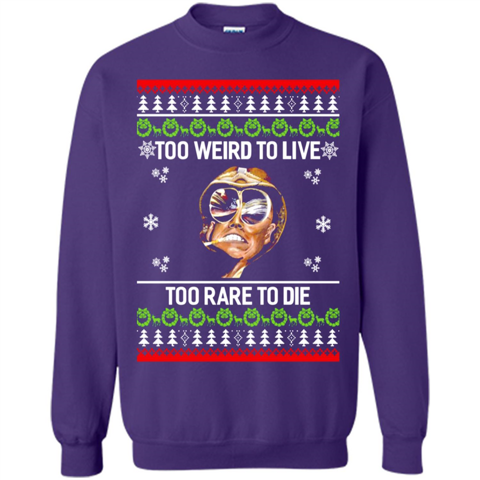 Too weird to live too rare to die Christmas - Sweatshirt
