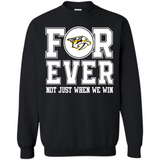 Nashville Predators Forever For ever not just when we win - Sweatshirt