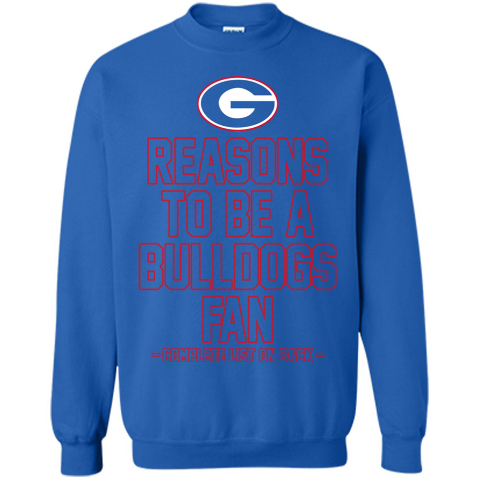 Reasons to be a Georgia Bulldogs Fan Complete List on Back - Sweatshirt