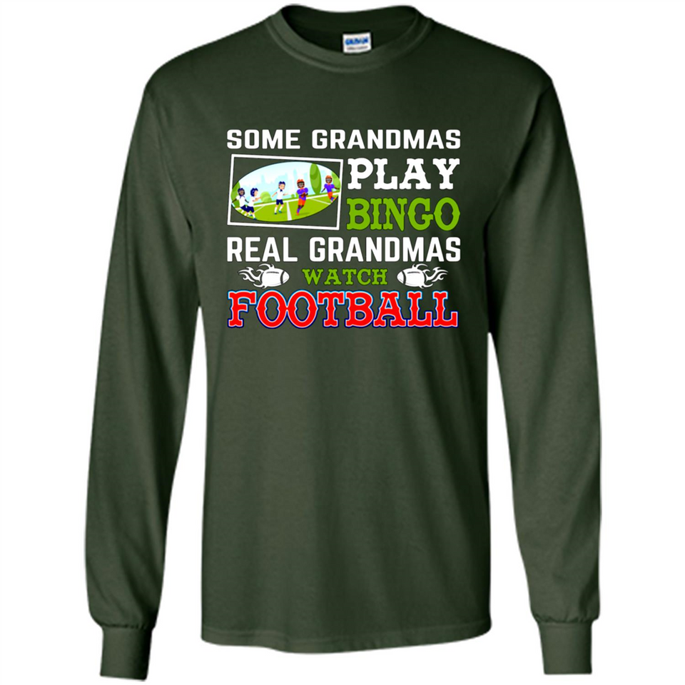 Some Grandmas Play Bingo Real Grandmas Watch Football
