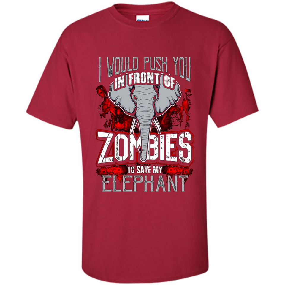 I Would Push You In Front Of Zombies To Save My Elephant