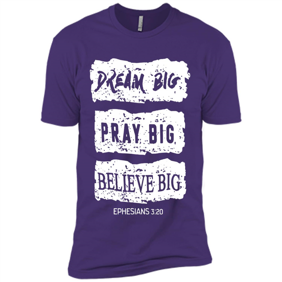 DREAM BIG PRAY BIG BELIEVE BIG EPHESIANS 3 20