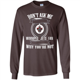 Don't Ask Me Why I'm A Winnipeg Jets Fan Ask Yourself