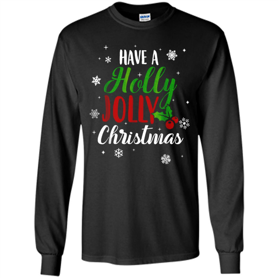 Have A Holly Jolly Christmas T-Shirt Cute Mistletoe - Long Sleeve T-Shirt