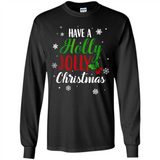 Have A Holly Jolly Christmas T-Shirt Cute Mistletoe - Long Sleeve T-Shirt