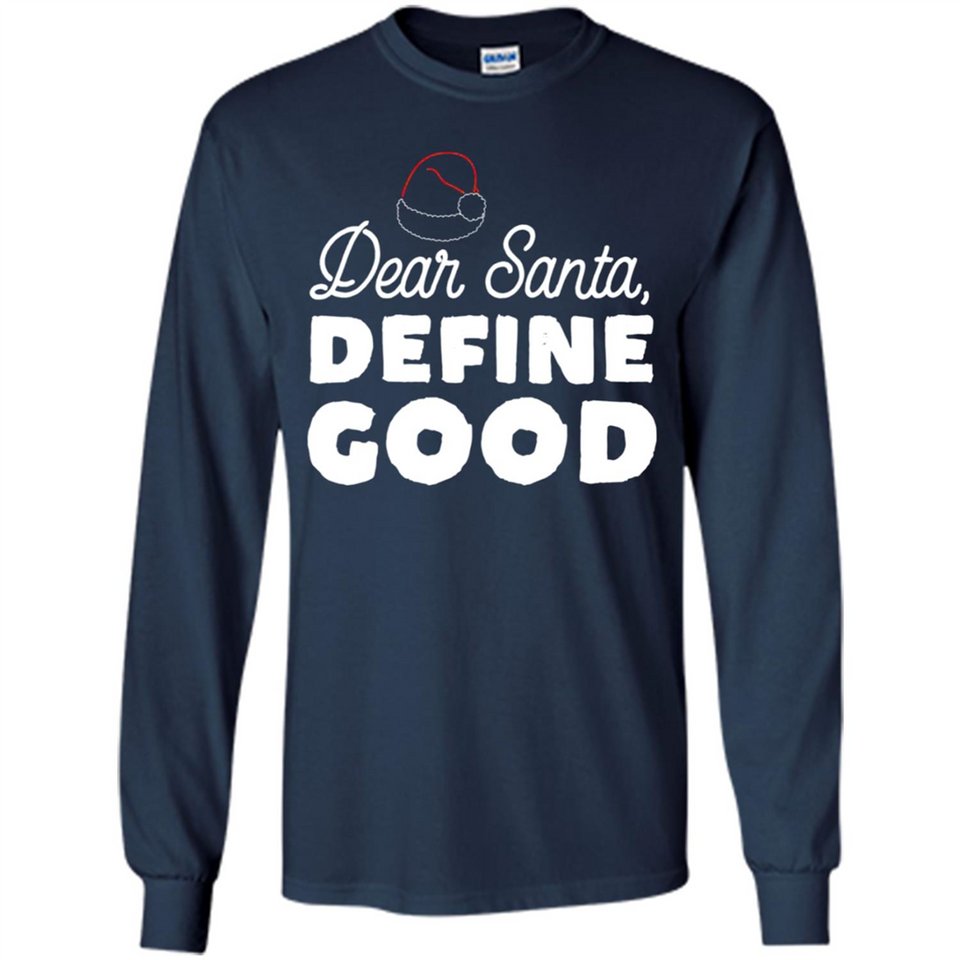 Dear Santa Define Good Christmas - Long Sleeve T-Shirt