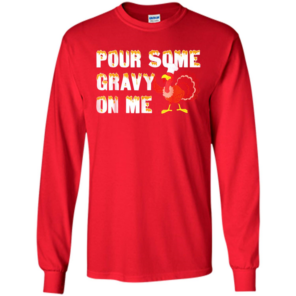 Pour Some Gravy On Me Funny Turkey Thanksgiving