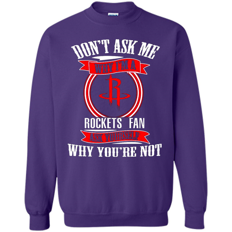 Don't Ask Me Why I'm A Houston Rockets Fan Ask Yourself