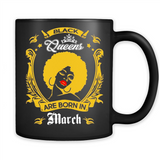 Black queens are born in March - Birthday