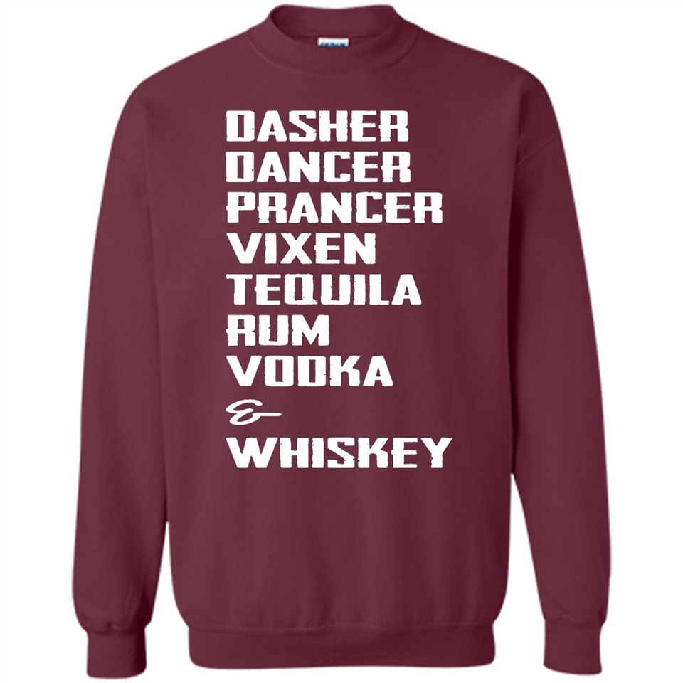 Dasher Dancer Prancer Vixen Tequila Rum Vodka Whiskey Reindeer Christmas T-Shirt - Sweatshirt