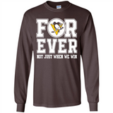 Pittsburgh Penguins Forever For ever not just when we win - Long Sleeve T-Shirt