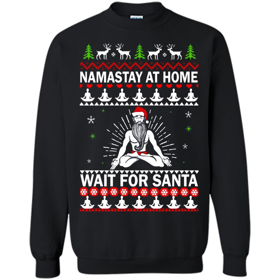 Namastay at home and wait for Santa Christmas - Sweatshirt