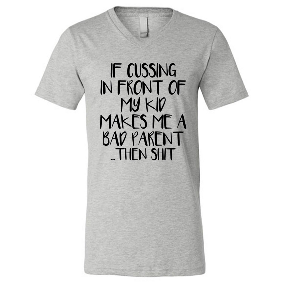 If cussing In front of my kids makes me a bad Parent then shit - Canvas Unisex V-Neck