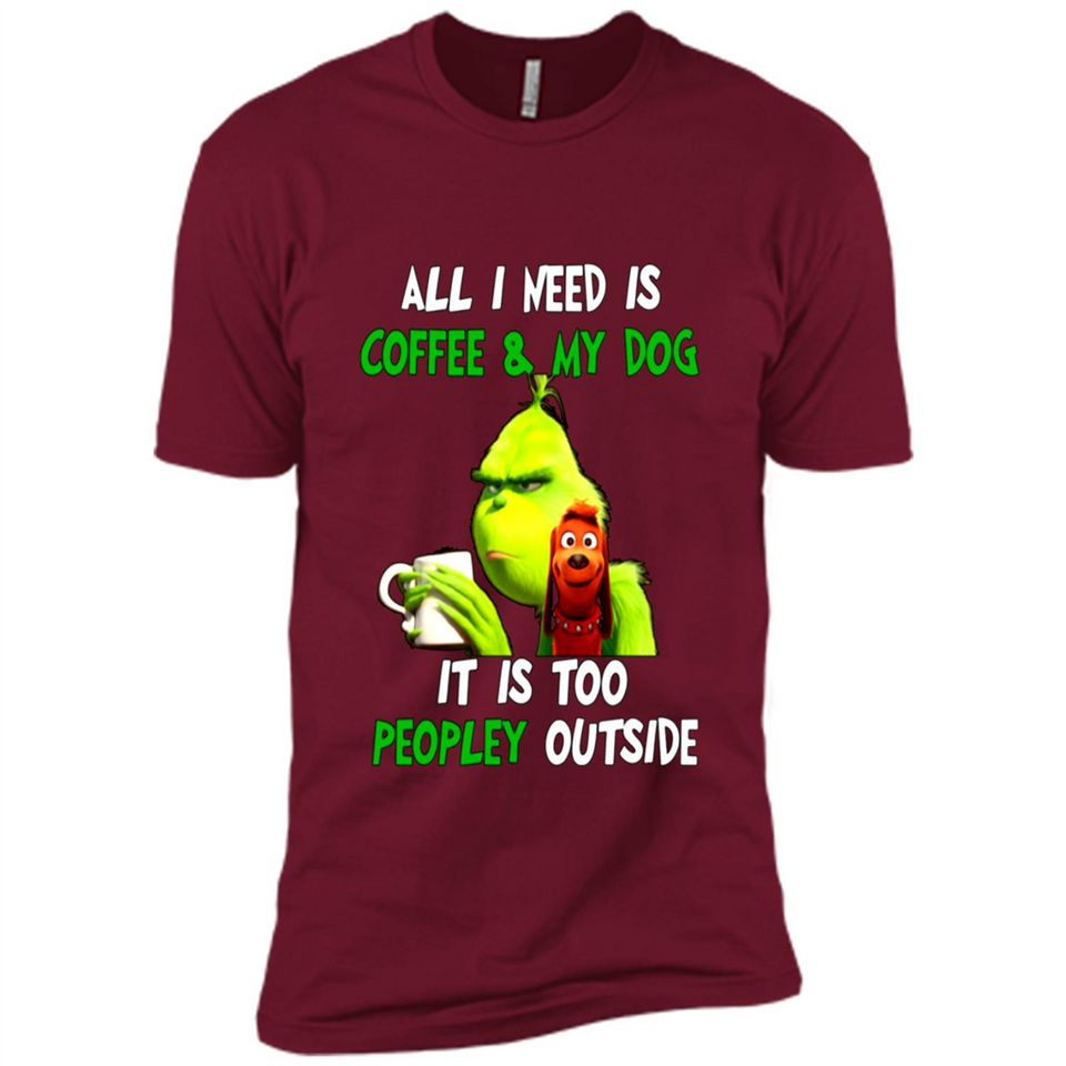 The Grinch - All I Need Is Coffee & My Dog It Is Too Peopley Outside