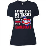 I May Live In Texas But My Team Is The Canadians - Ladies' Boyfriend T-Shirt