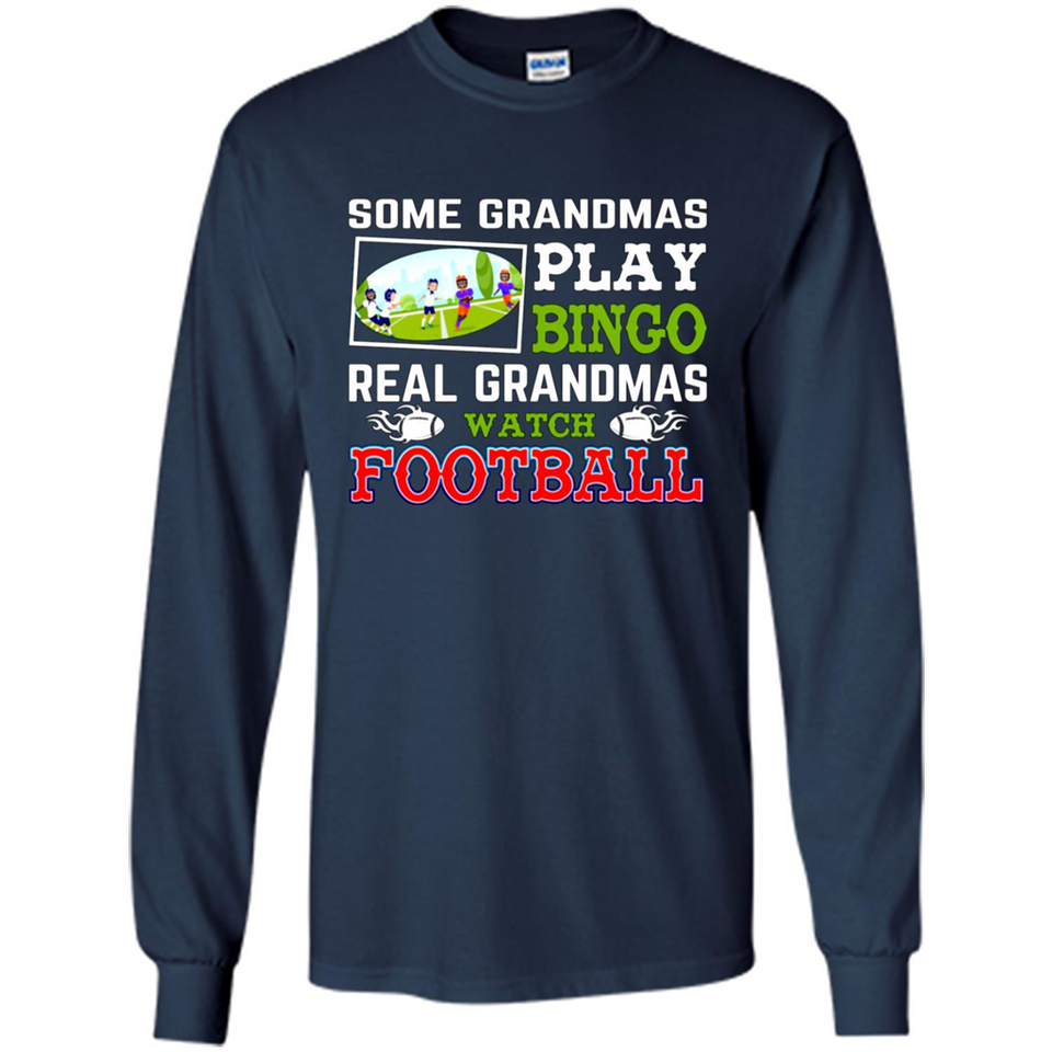 Some Grandmas Play Bingo Real Grandmas Watch Football