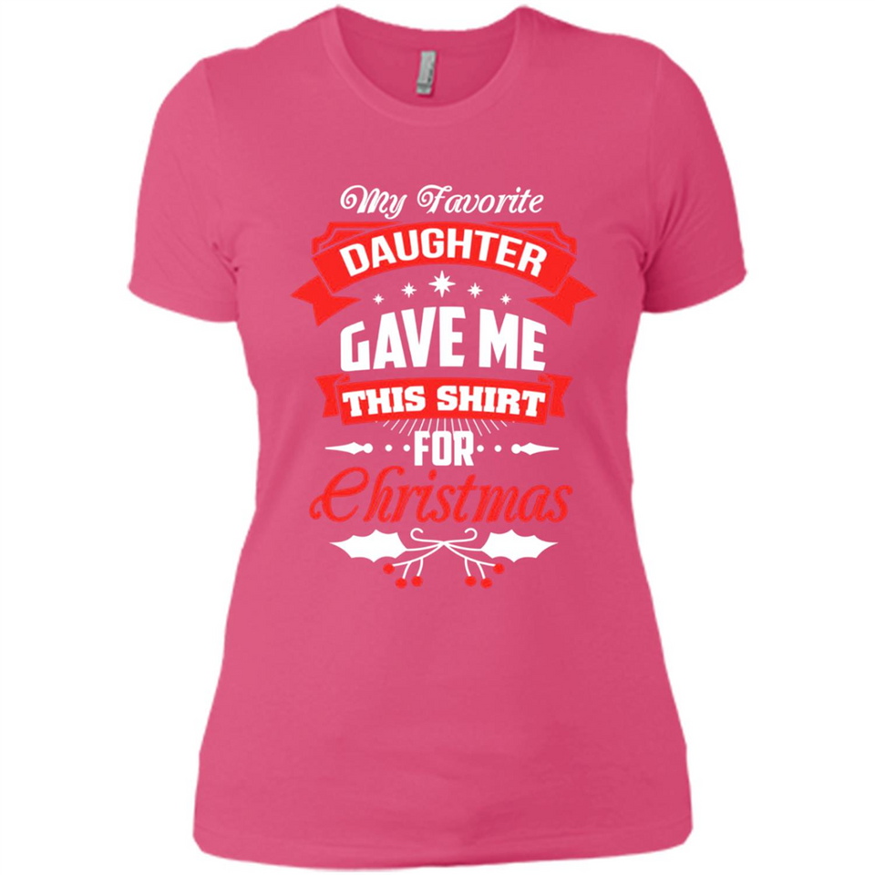 My Favorite Daughter Gave Me This Shirt For Christmas Gift - Ladies' Boyfriend T-Shirt