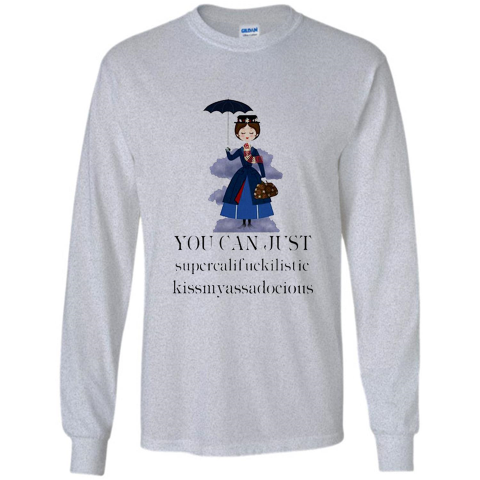 Mary Poppins Clipart You Can Just Supercalifuckilistic Kissmyassadocious MERCHCUTE - Long Sleeve T-Shirt