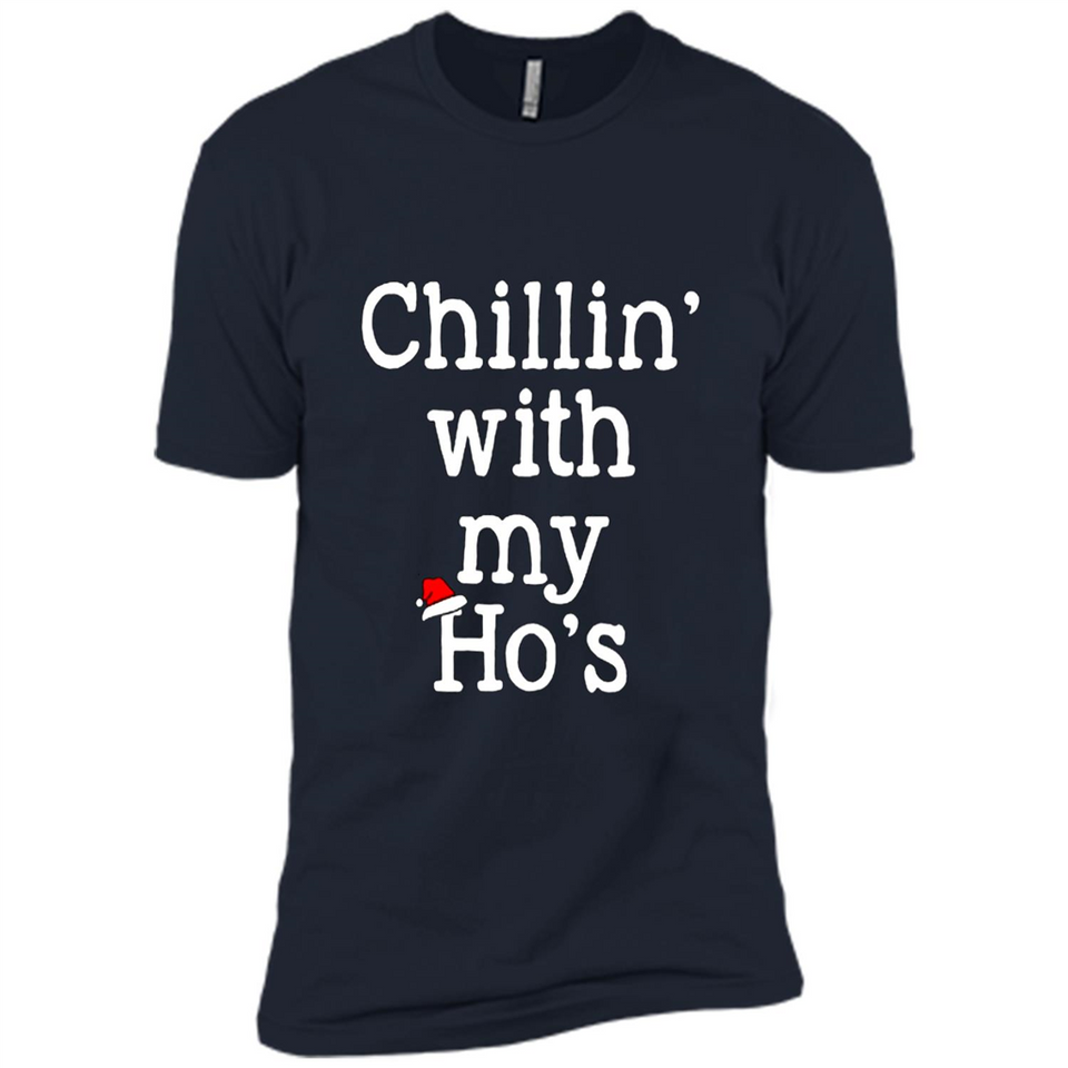 Chillin With My Ho's Funny - Premium Short Sleeve T-Shirt