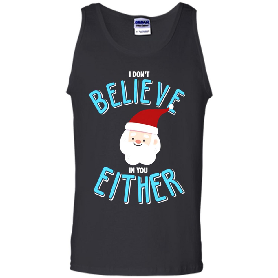 Santa Doesn't Believe In You Either Christmas Ls Shirt Gift - Tank Top