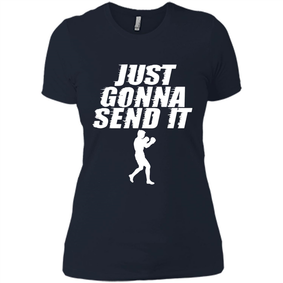 Just Gonna Send It Boxing Boxer Fighter Kick Fighting - Ladies' Boyfriend T-Shirt