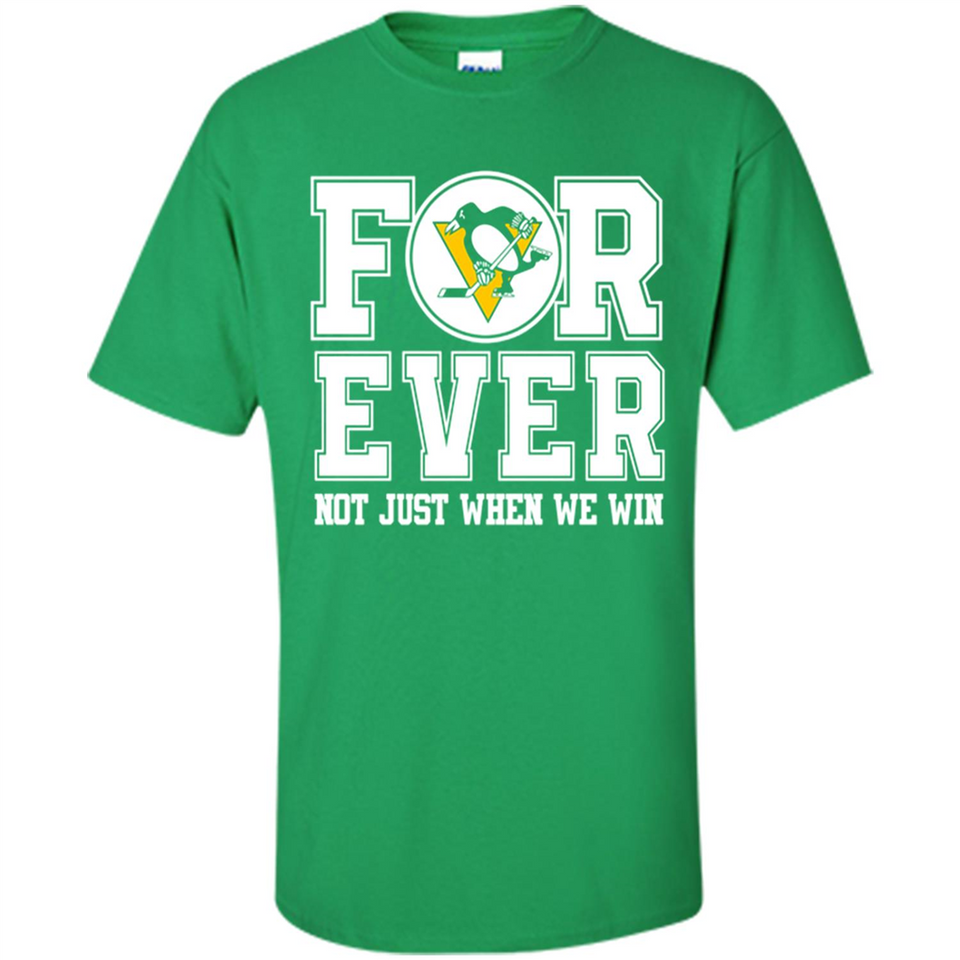Pittsburgh Penguins Forever For ever not just when we win - Shirt