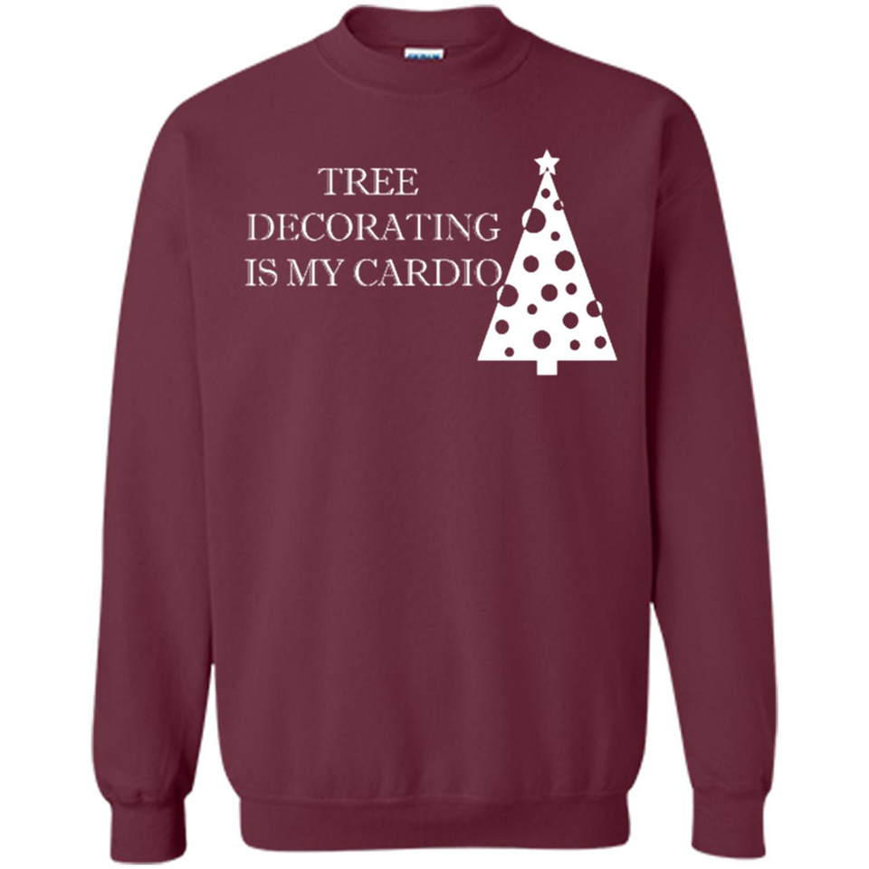 Tree Decorating Is My Cardio Funny Christmas Holiday
