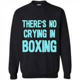 There's no crying in boxing - Sweatshirt