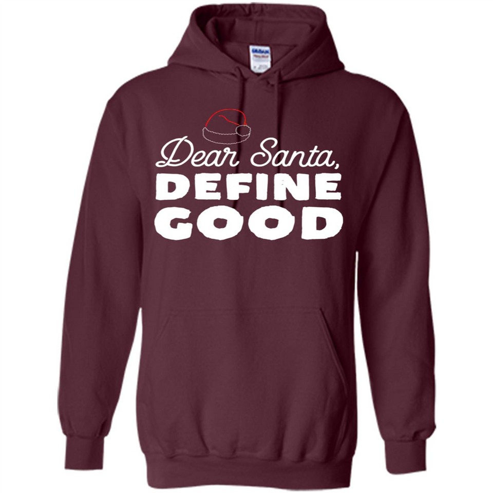 Dear Santa Define Good Christmas - Hoodie