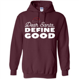 Dear Santa Define Good Christmas - Hoodie