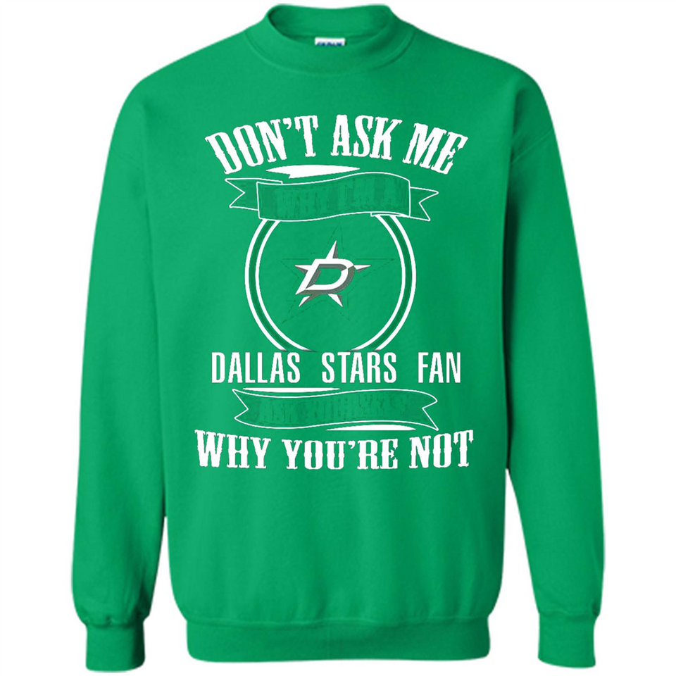 Don't Ask Me Why I'm A Dallas Stars Fan Ask Yourself