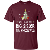 Will Trade My Big Sister For Presents Christmas - Shirt