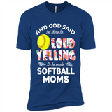 God Said let There Be Loud Yelling So He Made Softball Moms - Premium Short Sleeve T-Shirt