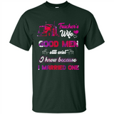 Trucker’s Wife Good Men Still Exist I Know Because I Married One - Shirt